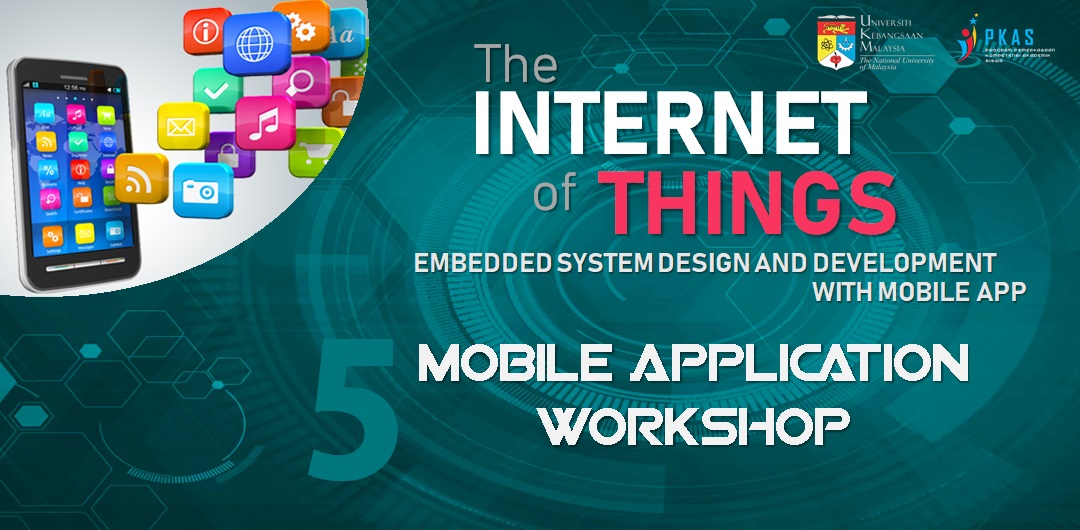 17.01.5 - Internet of Things: Embedded System Design and Development with Mobile App Workshop (S5: Mobile Application)